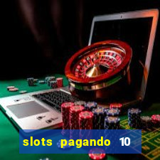 slots pagando 10 no cadastro